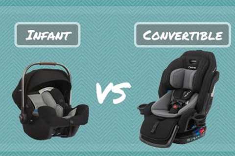Do I Need An Infant Car Seat? Are Convertible Car Seats Better?