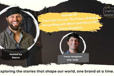 From Like to Love: The Power of Brand Storytelling with Shoot and Share CEO Trevor Houghton