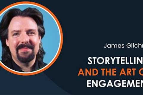 Storytelling and the Art of Engagement with James Gilchrist (iDTX 2023)