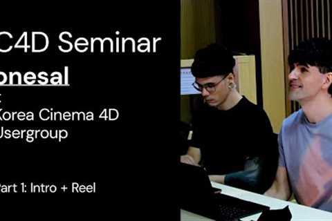 Cinema4D Korea Usergroup: Onesal Presentation Part 1: Intro + Reel