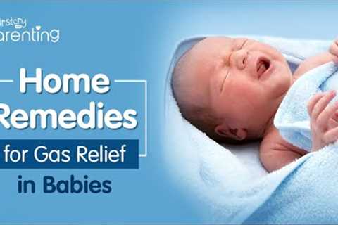 Baby Gas Problem - Signs & Home Remedies