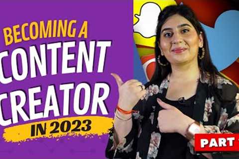 HOW TO BECOME A CONTENT CREATOR IN 2023