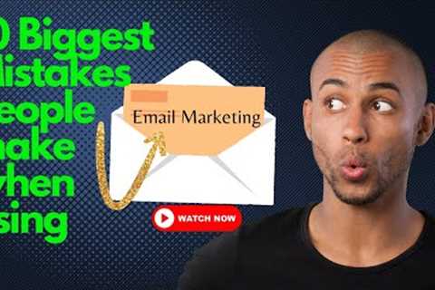 10 of The biggest mistakes people make when using email marketing