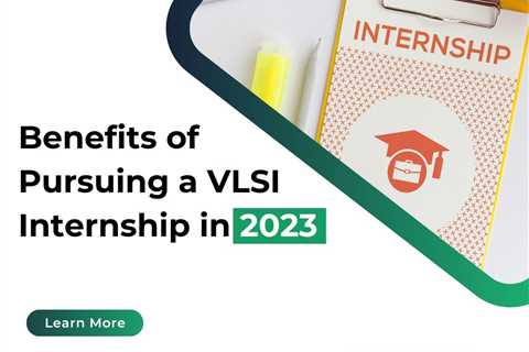 Benefits of Pursuing a VLSI Internship in 2023 - Best VLSI Training Institute in Bangalore -..
