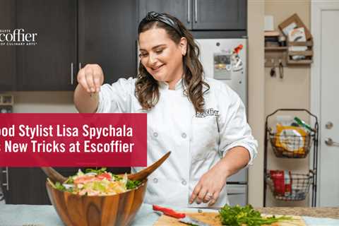 Pro Food Stylist Lisa Spychala Learns New Tricks at Escoffier