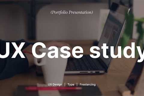 Creating an Impressive UI/UX Case Study: A Tutorial for Crafting a Standout UX Portfolio.