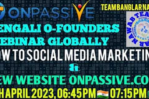 ONPASSIVE BENGALI FOUNDERS WEBINAR || UPDATE NEW WEBSITE ONPASSIVE ||  6TH APRIL 2023 06:45 PM INDIA