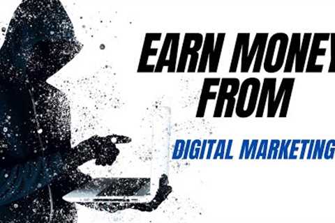 Digital Marketing: A Comprehensive Guide to Earning Money Online