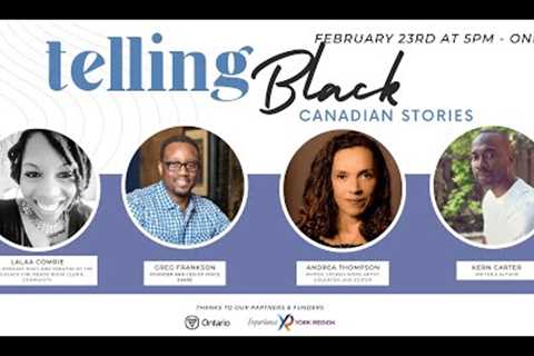 TELLING BLACK CANADIAN STORIES: THE TRANSFORMATIVE BEAUTY OF BLACK STORYTELLING