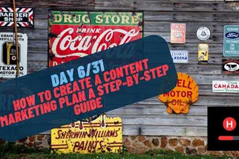 Marketing 101 (Day 6 of 31) - How to Create a Content Marketing Plan: A Step-by-Step Guide