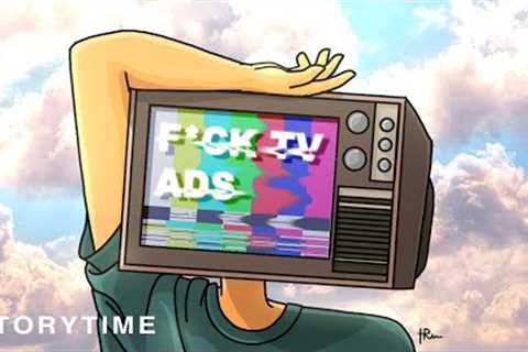 Why TV Ads are the Worst ! : story-time animation