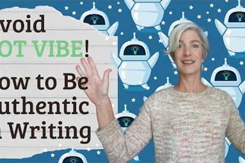 Unmask Your Authentic Business Writing: Avoid the Bot Vibe Now!