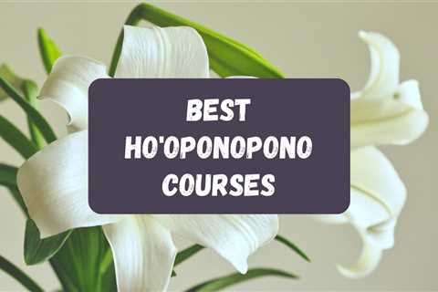 5 Best Ho'oponopono Courses For Beginners in 2023