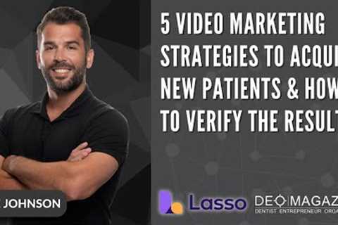 5 Video Marketing Strategies to Acquire New Patients & How to Verify The Results with Lasso MD