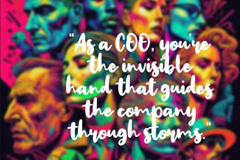 “As a COO, you’re the invisible hand that guides the company through storms.”