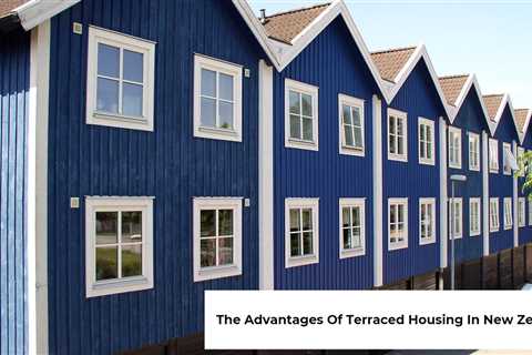 The Advantages Of Terraced Housing In New Zealand