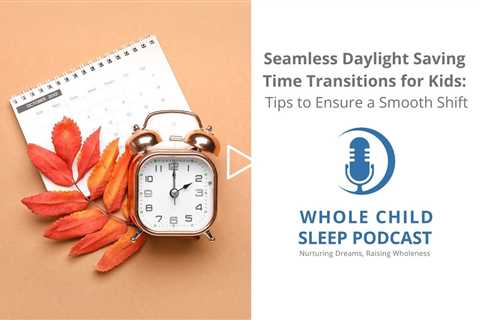 Seamless Daylight Saving Time Transitions for Kids: Tips to Ensure a Smooth Shift