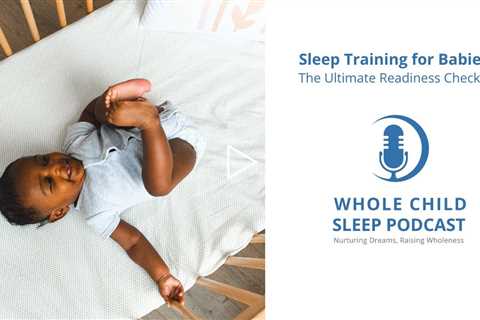 Sleep Training For Babies: The Ultimate Readiness Checklist