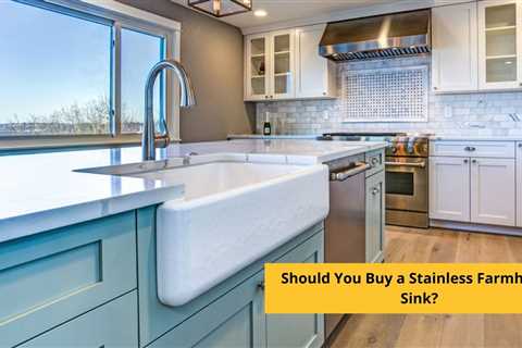 Should You Buy a Stainless Farmhouse Sink?