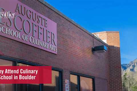 Why Attend Culinary School in Boulder