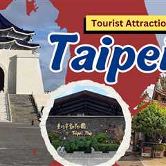 Tourist Attractions in Taipei