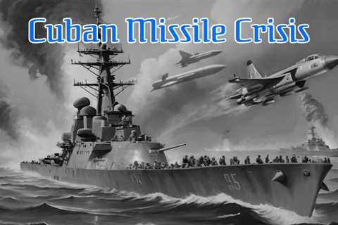 Cuban Missile Crisis