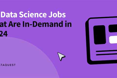 10 Data Science Jobs That Are In-Demand in 2024