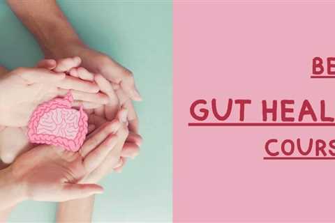 8 Best Gut Health Courses - Learn Gut Health Online