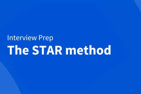 How to answer interview questions with the STAR method