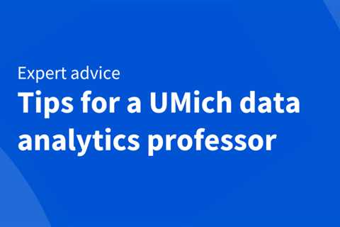 Data analytics tips from a University of Michigan professor