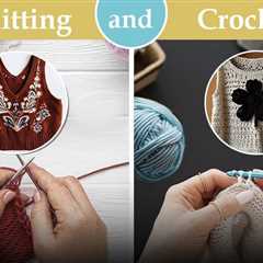 Knitting and Crochet