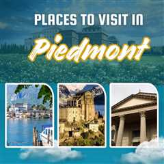 Places to Visit in Piedmont