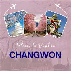 Places to Visit in Changwon