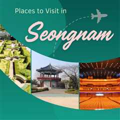 Places to Visit in Seongnam