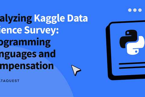 Analyzing Kaggle Data Science Survey: Programming Languages and Compensation