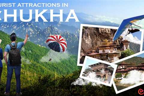 Tourist Attractions in Chukha