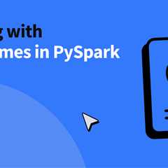 Working with DataFrames in PySpark