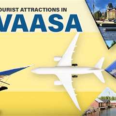 Top 6 Tourist Attractions in Vaasa – Travel Guide