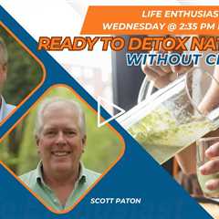 Ready To Detox Naturally - Without Crashing?