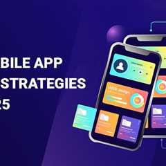 Mobile App Design Strategies