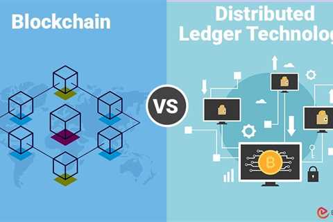 Blockchain vs Distributed Ledger Technology