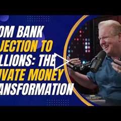 From Bank Rejection to Millions: The Private Money Transformation