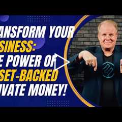 Transform Your Business: The Power of Asset-Backed Private Money for Real Estate Growth