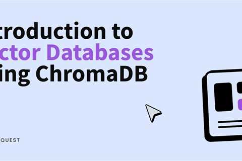 Introduction to Vector Databases using ChromaDB