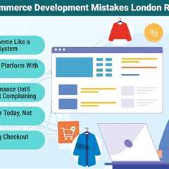 Ecommerce Development Mistakes London Retailers Make