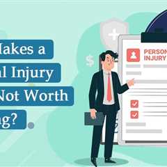 Personal Injury Claims Not Worth Pursuing