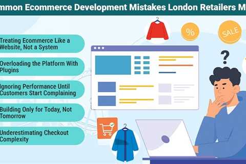 Ecommerce Development Mistakes London Retailers Make