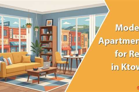 Discover Comfortable Urban Living with Ktown Apartments
