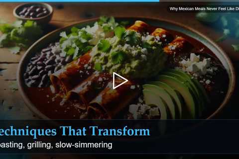 Why Mexican Meals Never Feel Like Diet Food