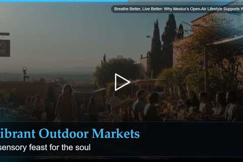 Breathe Better, Live Better: Why Mexico's Open-Air Lifestyle Supports Wellness